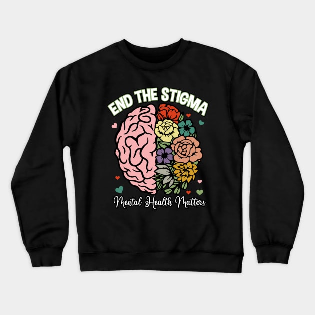 End The Stigma Mental Health Matters Crewneck Sweatshirt by Warmth Saga